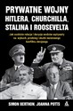 Prywatne wojny Hitlera, Churchilla, Stalina i Roosevelta  