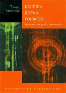 Kultura języka polskiego Wymowa, ortografia, interpunkcja. Polish Books Canada