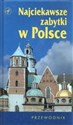 Najciekawsze zabytki w Polsce. Przewodnik bookstore