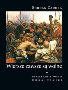 Wiersze zawsze są wolne Przekłady z poezji ukraińskiej in polish