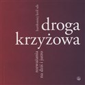 Droga krzyżowa Rozważania na dziś i jutro - Bartłomiej Król