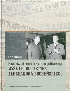 Poszukiwanie modelu realizmu politycznego. Myśl i publicystyka Aleksandra Bocheńskiego chicago polish bookstore