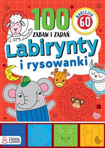 Labirynty i rysowanki Ponad 100 zabaw i zadań   