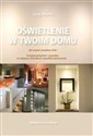 Oświetlenie w twoim domu Najlepsze projekty i aranżacje online polish bookstore
