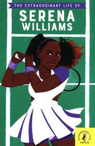 The Extraordinary Life of Serena Williams  