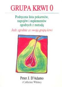 Grupa krwi 0 Podręczna lista pokarmów, napojów i suplementów zgodnych z metodą pl online bookstore