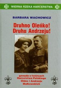 Druhno Oleńko Druhu Andrzeju Gawęda o twórcach Harcerstwa Polskiego Oldze i Andrzeju Małkowskich Polish Books Canada