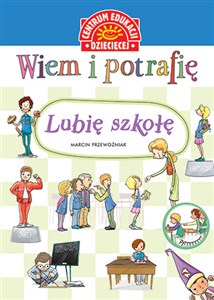 Wiem i potrafię Lubię szkołę  