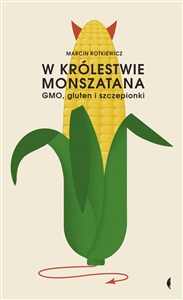 W królestwie Monszatana GMO, gluten i szczepionki books in polish