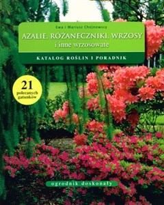 Azalie różaneczniki wrzosy i inne wrzosowate Katalog roślin i poradnik - Polish Bookstore USA