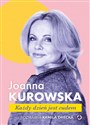 Każdy dzień jest cudem Rozmawia Kamila Drecka - Joanna Kurowska, Kamila Drecka