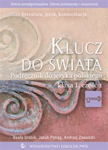 Klucz do świata 1 Podręcznik Część 1 Literatura język komunikacja Zakres podstawowy i rozszerzony Szkoła ponadgimnazjalna  