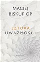Sztuka uważności  - Maciej Biskup Polish Books Canada