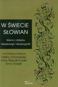 W świecie Słowian Szkice z dziejów leksykologii i leksykografii 