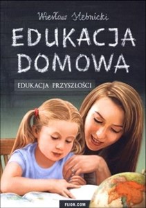Edukacja domowa Edukacja przyszłości Polish Books Canada