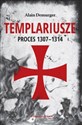 Templariusze Proces 1307-1314  