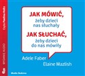 [Audiobook] Jak mówić, żeby dzieci nas słuchały  