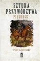Sztuka przywództwa Piłsudski Canada Bookstore