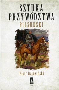 Sztuka przywództwa Piłsudski Canada Bookstore