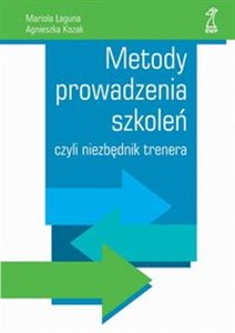 Metody prowadzenia szkoleń czyli niezbędnik trenera books in polish