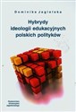 Hybrydy ideologii edukacyjnych polskich polityków buy polish books in Usa