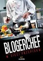 Blogerchef 2 W sieci przepisów  