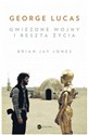 George Lucas Gwiezdne wojny i reszta życia in polish