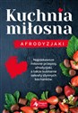 Kuchnia miłosna Afrodyzjaki - Iwona Czarkowska