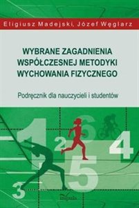 Wybrane zagadnienia współczesnej metodyki wychowania fizycznego Podręcznik dla nauczycieli i studentów Polish Books Canada
