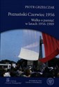 Poznański Czerwiec 1956 Walka o pamięć w latach 1956-1989 polish usa