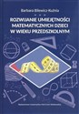 Rozwijanie umiejętności matematycznych dzieci w wieku przedszkolnym books in polish