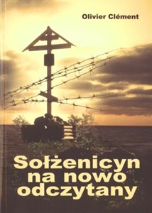 Sołżenicyn na nowo odczytany  