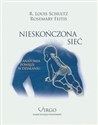 Nieskończona sieć Anatomia powięzi w działaniu - Louis R. Schultz, Rosemary Feitis