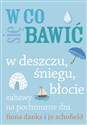 W co się bawić W deszczu, śniegu, błocie Zabawy na pochmurne dni polish books in canada