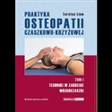 Praktyka osteopatii czaszkowo-krzyżowej Tom 1 - Torsten Liem  
