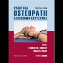 Praktyka osteopatii czaszkowo-krzyżowej Tom 1 - Torsten Liem