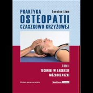 Praktyka osteopatii czaszkowo-krzyżowej Tom 1  