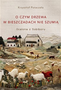 O czym drzewa w Bieszczadach nie szumią Ocalona z Sobiboru Bookshop
