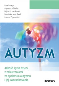 Autyzm Jakość życia dzieci z zaburzeniami ze spektrum autyzmu i jej uwarunkowania - Polish Bookstore USA