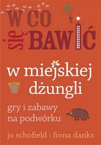 W co się bawić W miejskiej dżungli Gry i zabawy na podwórku chicago polish bookstore