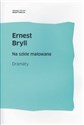 Na szkle malowane Dramaty - Ernest Bryll