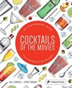 Cocktails of the Movies An Illustrated Guide to Cinematic Mixology  