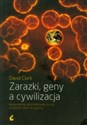 Zarazki, geny a cywilizacja Jak epidemie ukształtowały świat, w którym obecnie żyjemy  