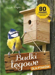 Budki lęgowe dla ptaków 80 modeli do samodzielnego wykonania Bookshop