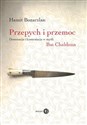 Przepych i przemoc Dominacja i kontestacja w myśli Ibn Chalduna - Hamit Bozarslan  