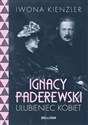 Ignacy Paderewski - ulubieniec kobiet - Iwona Kienzler