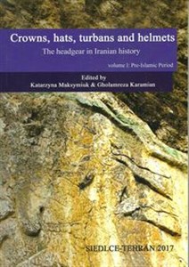 Crowns hats turbans and helmets The headgear in Iranian history vol.1 Pre-Islamic Period online polish bookstore