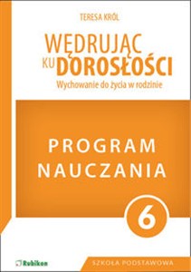 Program dla klasy 6 szkoły podstawowej. Wędrując ku dorosłości. Wychowanie do życia w rodzinie  