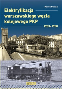 Elektryfikacja Warszawskiego Węzła Kolejowego 1933-1950  