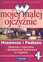 W mojej małej ojczyźnie Mazowsze i Podlasie 4 Edukacja regionalna - dziedzictwo kulturowe w regionie Bookshop